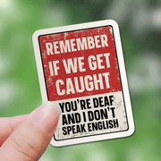 humorous sticker remember youre deaf im mute a fun